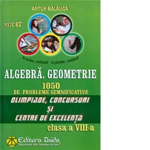 Algebra. Geometrie. 1050 de probleme semnificative - Olimpiade, concursuri si centre de excelenta - Clasa a VIII-a