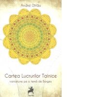 Cartea Lucrurilor Tainice. Variatiune pe o tema de Borges