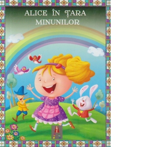 Povesti ilustrate - Alice in Tara Minunilor