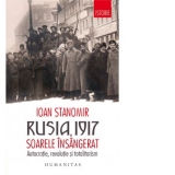 Rusia, 1917. Soarele insangerat. Autocratie, revolutie si totalitarism