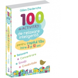 100 de activitati de relaxare inteligenta pentru copilul tau intre 3 si 10 ani