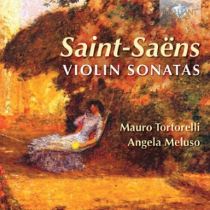 Saint-Saens: Violin Sonatas (Mauro Tortorelli, Angela Meluso)