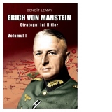 Erich Von Manstein: Strategul lui Hitler - Volumul I