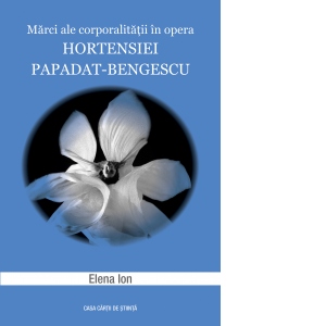 Marci ale corporalitatii in opera Hortensiei Papadat-Bengescu