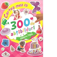 Cartea mea cu 300 de abtibilduri pentru fete