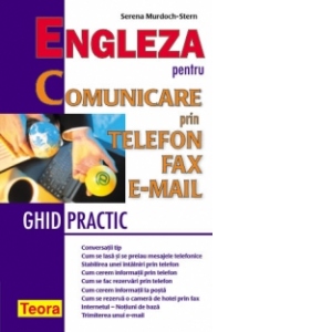 Engleza pentru comunicare prin telefon, fax, e-mail. Ghid practic