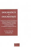 Dogmatica si Dogmatisti