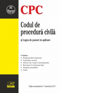 Codul de procedura civila. Editie actualizata la 7 noiembrie 2017