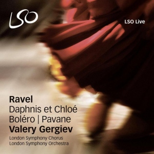 Ravel: Daphnis et Chloe / Valery Gergiev, London Symphony Orchestra
