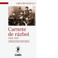 Carnete de razboi 1916-1917. Centenarul primului razboi mondial