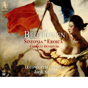 Sinfonia “Eroica“ / Coriolan Ouverture  - Ludwig van Beethoven,  Le Concert Des nations,  Jordi Savall