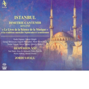 Istanbul. Dimitrie Cantemir - Le Livre de la Science de la Musique - Jordi Savall / Hespèrion XXI