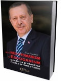 De la neo-otomanism la erdoganism. Doctrina si practica politicii externe a Turciei