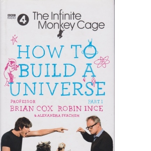 How To Build A Universe. The Infinite Monkey Cage