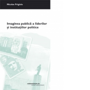 Imaginea publica a liderilor si institutiilor politice