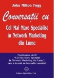 Conversatii cu Cel Mai Mare Specialist in Network Marketing din Lume