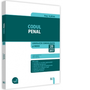 Codul penal. Editie tiparita pe hartie alba. Legislatie consolidata si index: 25 octombrie 2017