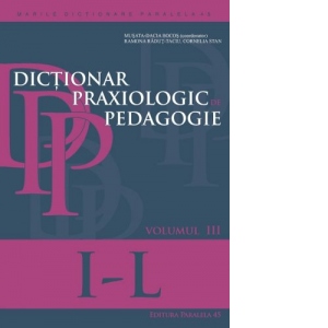 Dictionar praxiologic de pedagogie. Volumul III: I-L