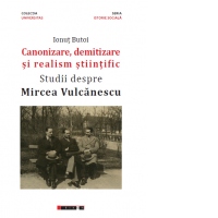 Canonizare, demitizare si realism stiintific. Studii despre Mircea Vulcanescu