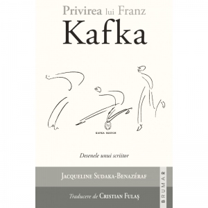 Privirea lui KAFKA. Desenele unui scriitor