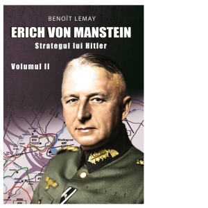 Erich Von Manstein: Strategul lui Hitler - Volumul II