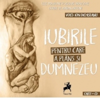 Iubirile pentru care a plans si Dumnezeu
