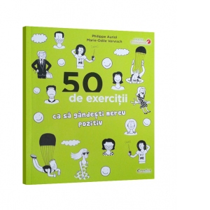 50 de exercitii ca sa gandesti mereu pozitiv De La librarie.net Carti Dezvoltare Personala 2023-09-21