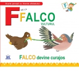 F de la Falco, vulturul. Falco devine curajos