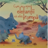 Cum au ajuns elefantii sa aiba trompa