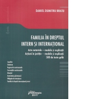 Familia in dreptul intern si international. Acte notariale – modele si explicatii Actiuni in justitie – modele si explicatii 500 de teste grila