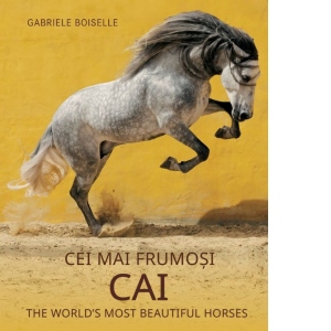 Album de arta - Cei mai frumosi cai. The world s most beautiful horses