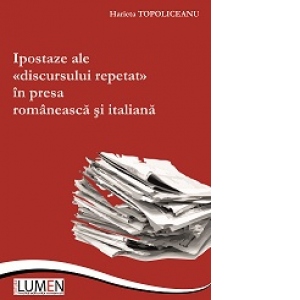 Ipostaze ale discursului repetat in presa romaneasca si italiana