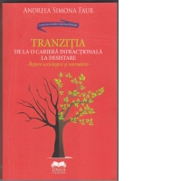 Tranzitia de la o cariera infractionala la desistare. Repere sociologice si normative