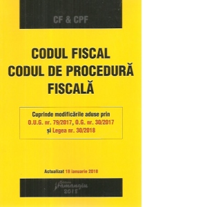 Codul fiscal. Codul de procedura fiscala. Actualizat 18 ianuarie 2018