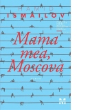 Mama mea, Moscova
