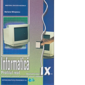 Informatica. Profilul real, specializarea matematica-informatica, intensiv informatica. Manual pentru clasa a IX-a Carte poza bestsellers.ro