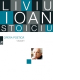 Opera poetica. Liviu Ioan Stoiciu. Vol. 3