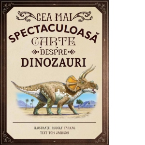 Cea mai spectaculoasa carte despre dinozauri