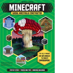 MINECRAFT. Ghidul maestrului constructor - independent si neoficial