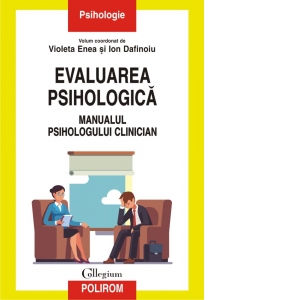 Evaluarea psihologica. Manualul psihologului clinician
