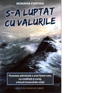 S-a luptat cu valurile - povestea adevarata a unei femei care, cu credinta si curaj, a biruit incercarile vietii