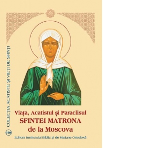 Vezi detalii pentru Viata, Acatistul si Paraclisul Sfintei Matrona de la Moscova