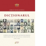 Dictionarul clericilor si mirenilor ortodocsi romani marturisitori in detentia comunista (1945-1964)