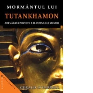 Mormantul lui Tutankhamon - adevarata poveste a blestemului mumiei