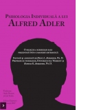 Psihologia individuala a lui Alfred Adler. O selectie a scrierilor sale prezentata intr-o maniera sistematica