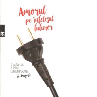 Amorul pe intelesul tuturor - O antologie a prozei contemporane de dragoste
