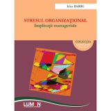 Stresul organizational. Implicatii manageriale