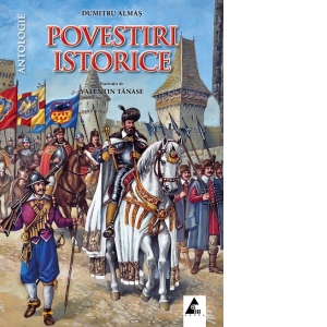 Povestiri istorice - Antologie, volumul II