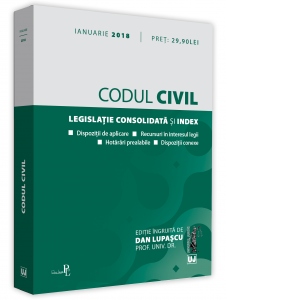 Codul civil. Editie tiparita pe hartie alba. Legislatie consolidata si index: 10 ianuarie 2018