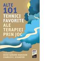 Alte 101 tehnici favorite ale terapiei prin joc